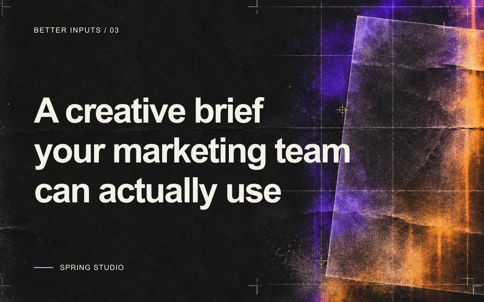 A creative brief your marketing team can actually use — typographic cover with violet and amber paper textures.