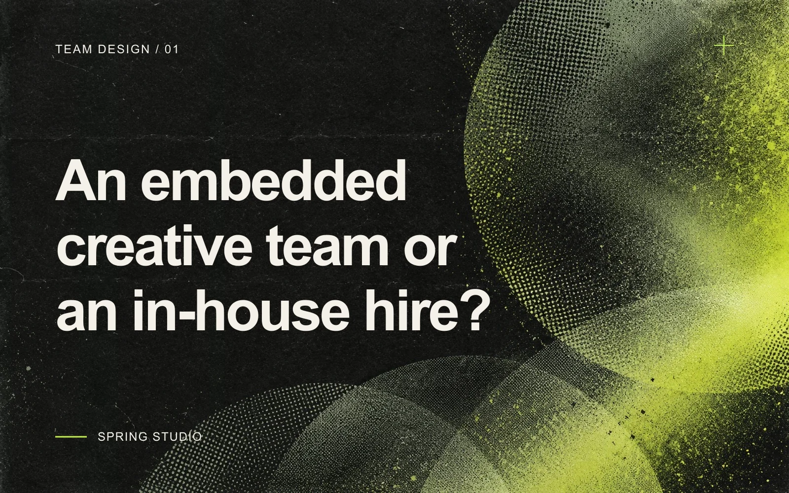 An embedded creative team or an in-house hire? — typographic cover with chartreuse halftone circles.