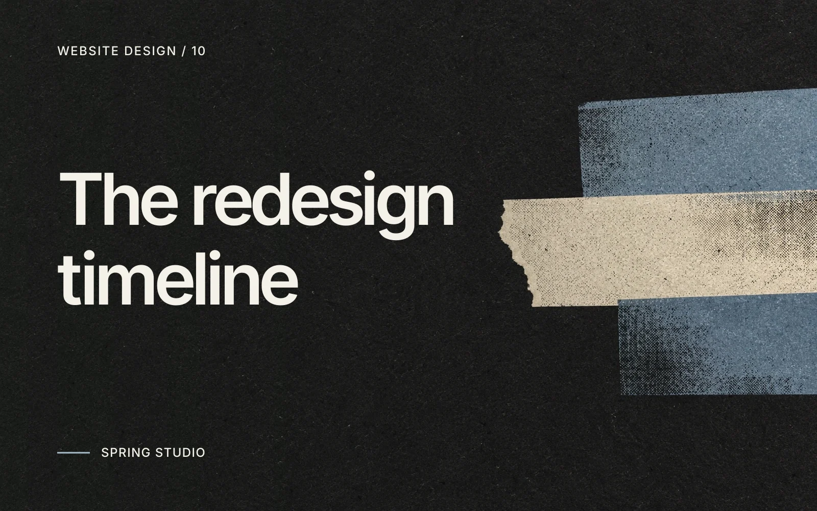 The redesign timeline. Ivory Inter type on charcoal paper with stepped slate-blue and ivory print strips.
